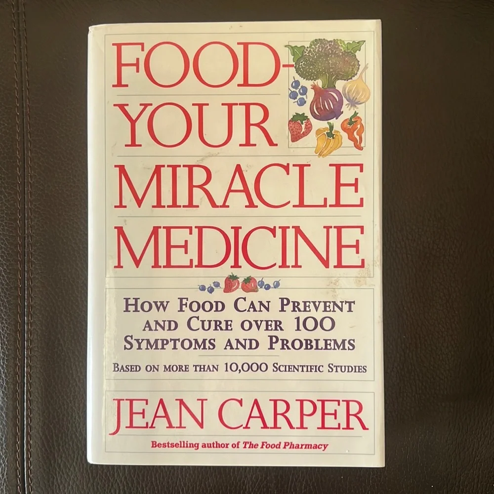 “Food Your Miracle Medicine” Hardcover by Jean Carper
